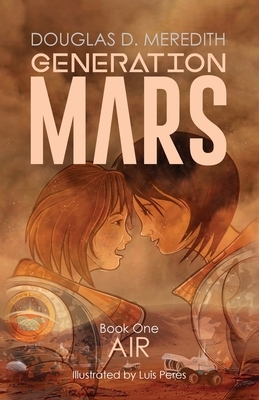 Air: Generation Mars, Book One by Douglas D. Meredith