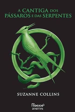 A Cantiga dos Pássaros e das Serpentes by Suzanne Collins