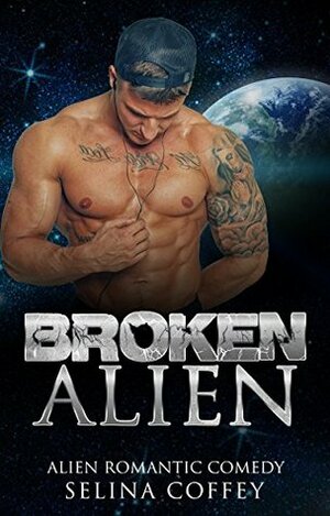 Broken Alien by Selina Coffey