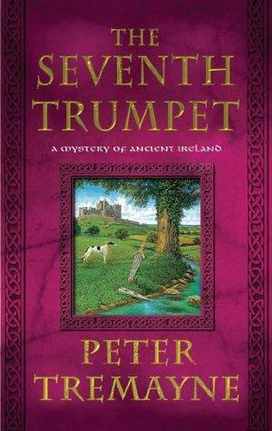 The Seventh Trumpet: A Mystery of Ancient Ireland by Peter Tremayne