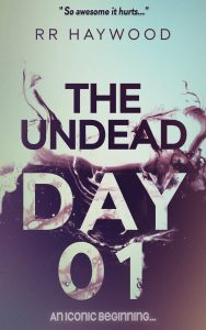 The Undead Day One by R.R. Haywood