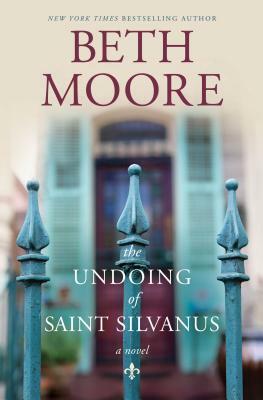 The Undoing of Saint Silvanus by Beth Moore