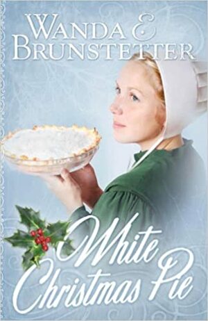 White Christmas Pie by Wanda E. Brunstetter