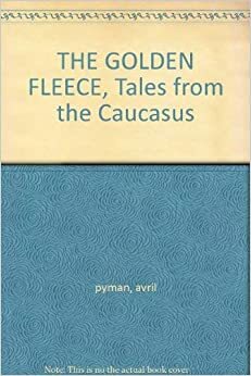 The Golden Fleece: Tales from the Caucasus by E. Pomerantseva