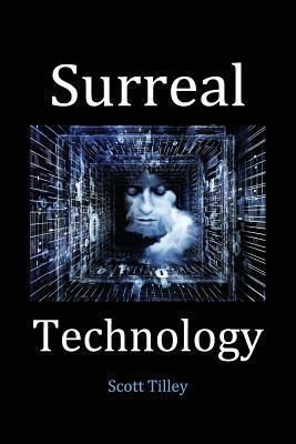 Surreal Technology by Scott Tilley