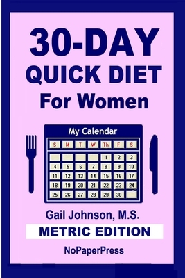 30-Day Quick Diet for Women - Metric Edition by Gail Johnson