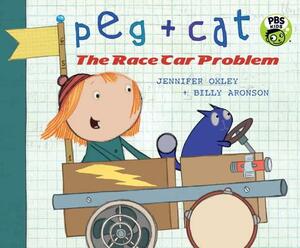 Peg + Cat: The Race Car Problem by Billy Aronson, Jennifer Oxley