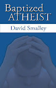 Baptized Atheist by David Smalley