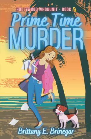 Prime Time Murder: A Humorous Cozy Mystery by Brittany E. Brinegar