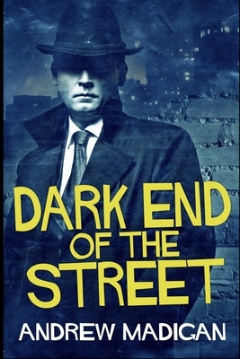 Dark End of the Street by Andrew Madigan