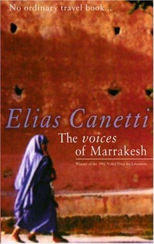 The Voices of Marrakesh: A Record of a Visit by Elias Canetti, J.A. Underwood