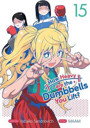 How Heavy Are the Dumbbells You Lift? Vol. 15 by Yabako Sandrovich