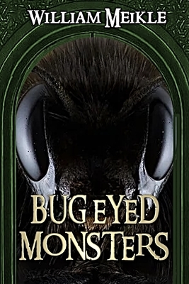 Bug Eyed Monsters by William Meikle