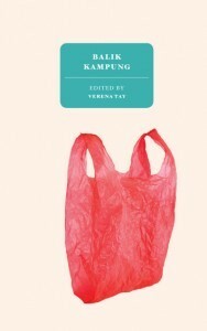 Balik Kampung by Wong Shu Yun, Yong Shu Hoong, Rosemarie Somaiah, Yu-Mei Balasingamchow, Yeow Kai Chai, Dora Tan, Gwee Li Sui, Verena Tay