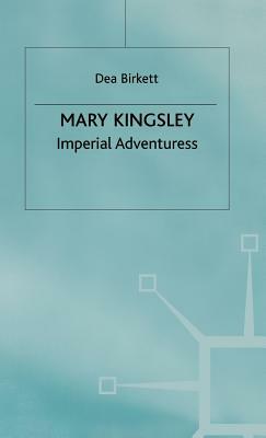 Mary Kingsley by Dea Birkett