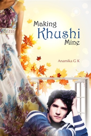 Making Khushi Mine by Anamika G.K.