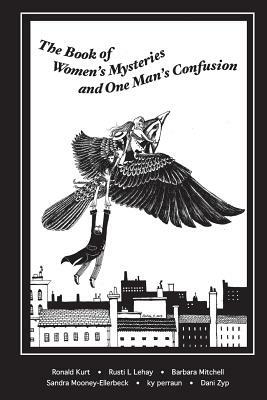 The Book of Women's Mysteries and One Man's Confusion by Rusti L. Lehay, Barbara Mitchell, Ronald Kurt