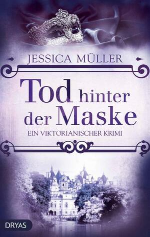 Tod hinter der Maske by Jessica Müller