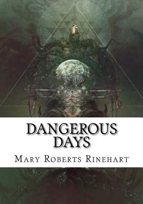 Dangerous Days by Mary Roberts Rinehart