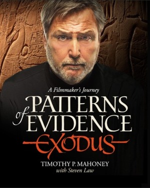 Patterns of Evidence: Exodus by Timothy P. Mahoney, Steven Law