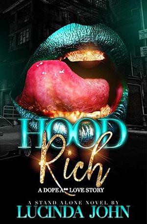 Hood Rich: A Dope A** Love Story by Lucinda John