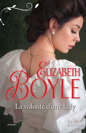 La volonté d'une lady by Elizabeth Boyle