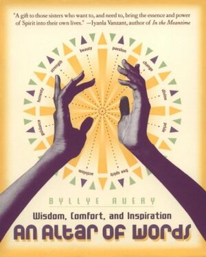 An Altar of Words: Wisdom to Comfort and Inspire African-American Women by Byllye Avery