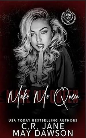 Make Me Queen by C.R. Jane, May Dawson