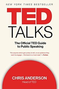 TED Talks: The Official TED Guide to Public Speaking by Chris J. Anderson