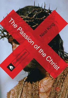 The Passion of the Christ by Neal King