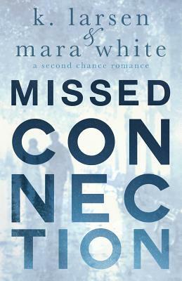 Missed Connection by K. Larsen, Mara White