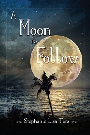 A Moon To Follow by Stephanie Lisa Tara