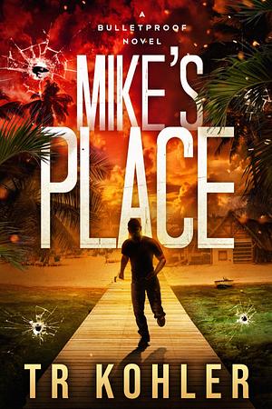 Mike's Place by T.R. Kohler, T.R. Kohler