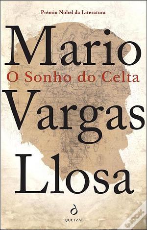 O Sonho do Celta by Mario Vargas Llosa