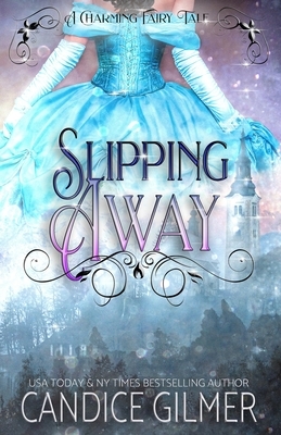 Slipping Away by Candice Gilmer