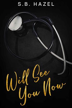 Will See You Now by S.B. Hazel