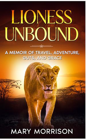 Lioness Unbound by Mary Morrison