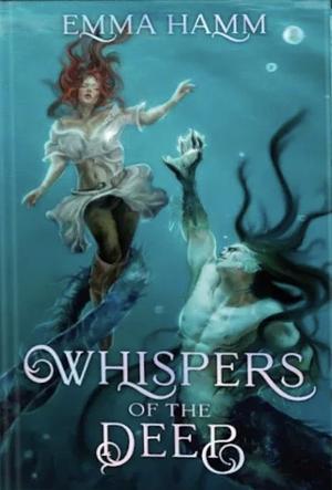 Whispers of the Deep by Emma Hamm