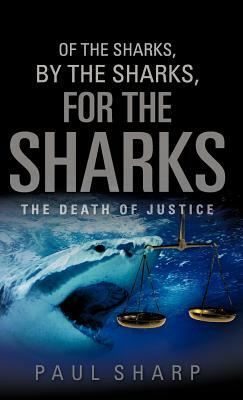 Of the Sharks, By the Sharks, For the Sharks by Paul Sharp