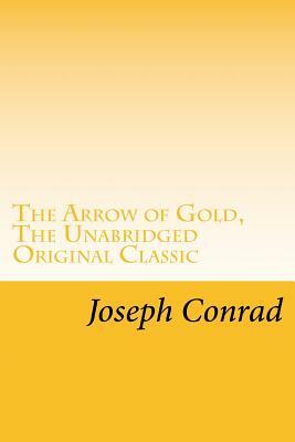 The Arrow of Gold, The Unabridged Original Classic: (RGV Classic) by Joseph Conrad