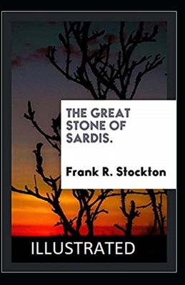 The Great Stone of Sardis Illustrated by Frank R. Stockton