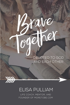 Brave Together: A Conversation Starter for Cultivating Biblical Mentoring Relationships by Elisa Pulliam