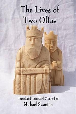 The Lives of Two Offas: Vitae Offarum Duorum by Michael Swanton