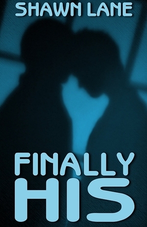 Finally His by Shawn Lane