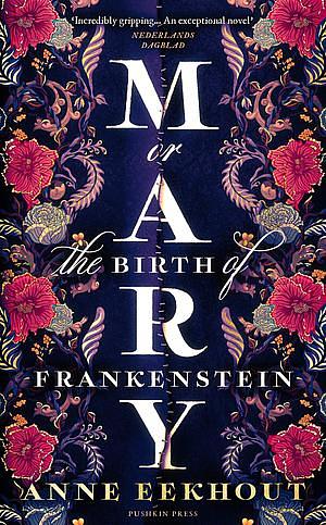 Mary or the Birth of Frankenstein by Anne Eekhout