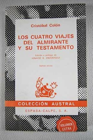 Los Cuatro Viajes Del Almirante Y Su Testamento by Ignacio B. Anzoátegui, Cristóbal Colón