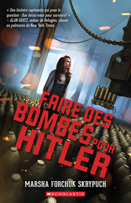Faire Des Bombes Pour Hitler by Marsha Forchuk Skrypuch