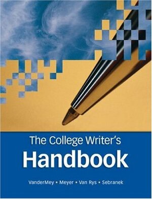 The College Writer's Handbook by Randall VanderMey, Patrick Sebranek