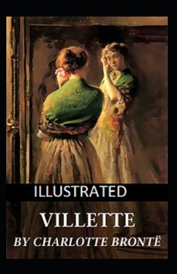 Villette Illustrated by Charlotte Brontë