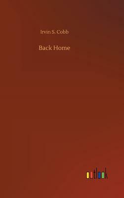 Back Home by Irvin S. Cobb